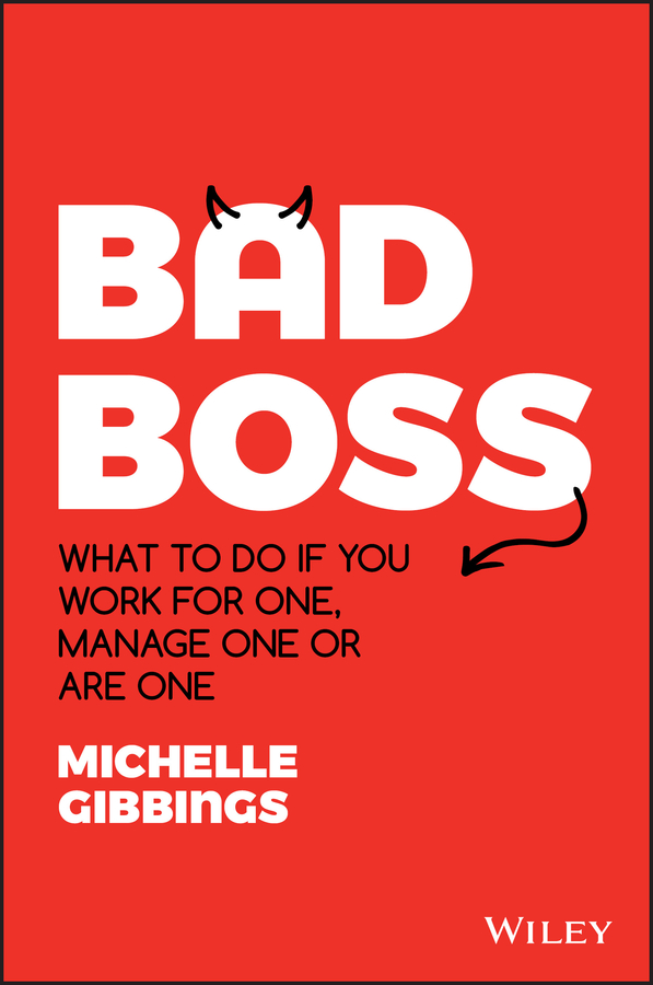 Bad boss: what to do if you work for one, manage one or are one Ebook